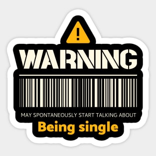 Warning may spontaneously start talking about being single Sticker